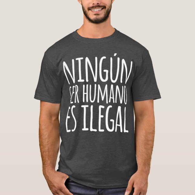Camiseta Ningun Ser Humano Es Língua Ilegal Espanhola (Frente)