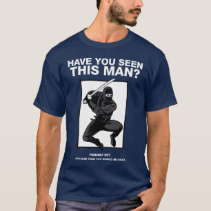 Camiseta Ninja - você viu este homem?