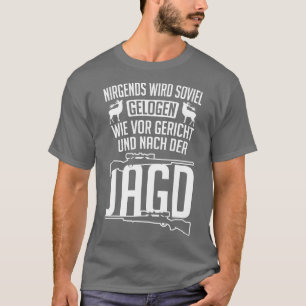 Camiseta Nirgends wird, viel gelogen wibei der jagd