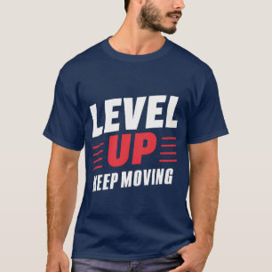 Camiseta Nivelar para Cima Continuar a Mover