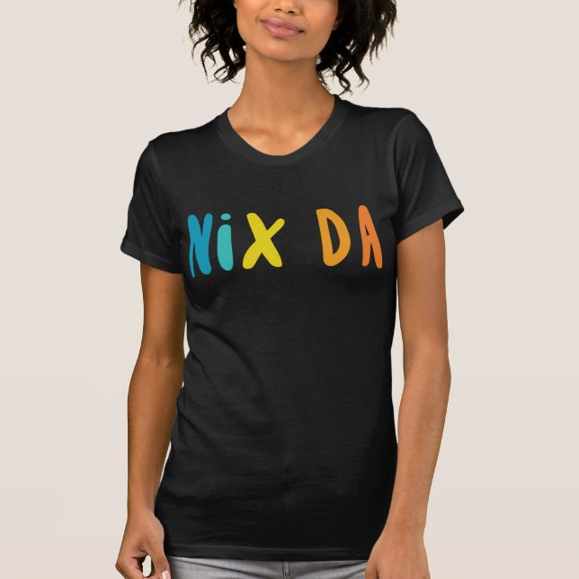 Camiseta Nix Da, Alemão de Nenhuma Maneira (Frente)