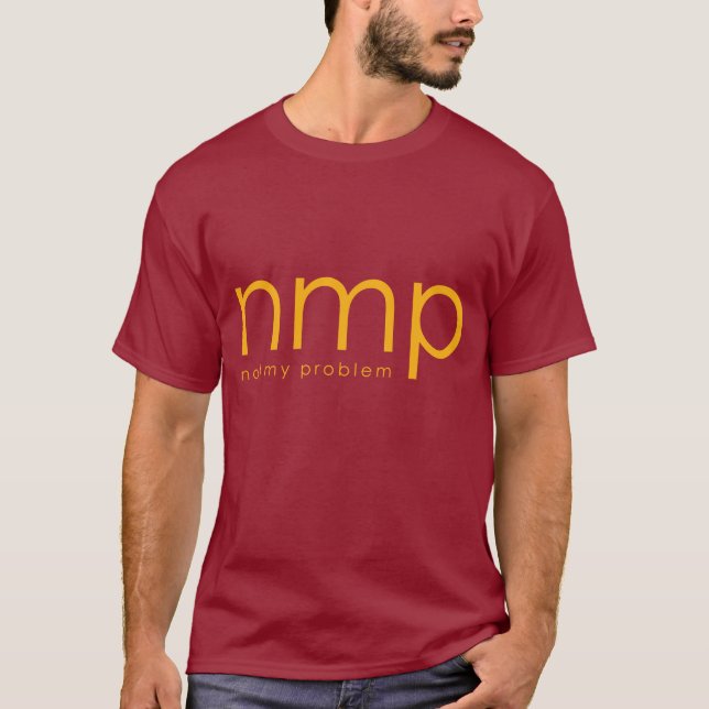 Camiseta nmp = - não meu problema (Frente)