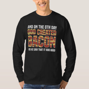 Camiseta No 8º Dia Deus Criou Bacon E Viu Que Eu