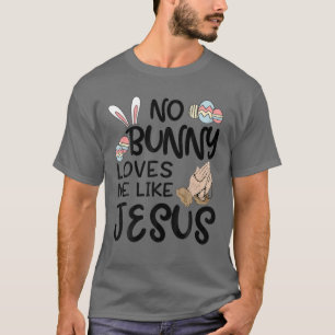 Camiseta No Bunny Loves Me Like Jesus Easter Day Christian