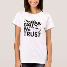 Camiseta No café confiamos!