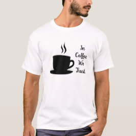 Camiseta No café, confiamos em citação engraçada em texto p