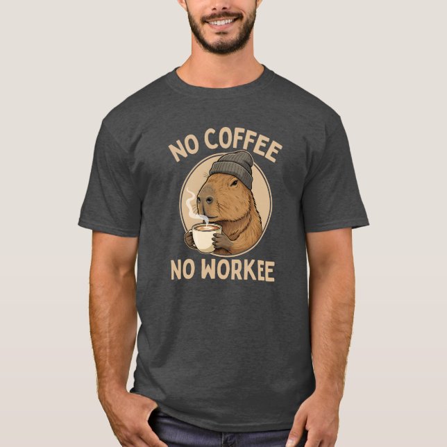 Camiseta No Coffee No Workee, Funny Capybara Coffee Lover (Frente)