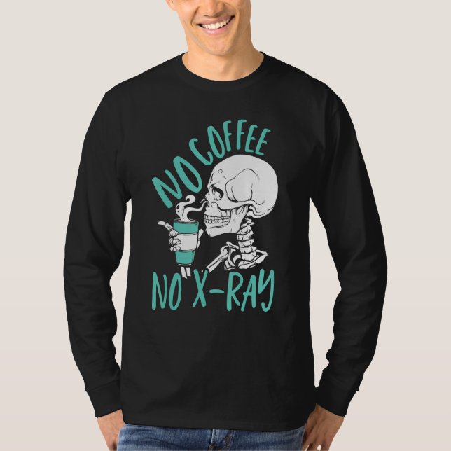 Camiseta No Coffee No X Ray Rad Tech Radiology Technologist (Frente)
