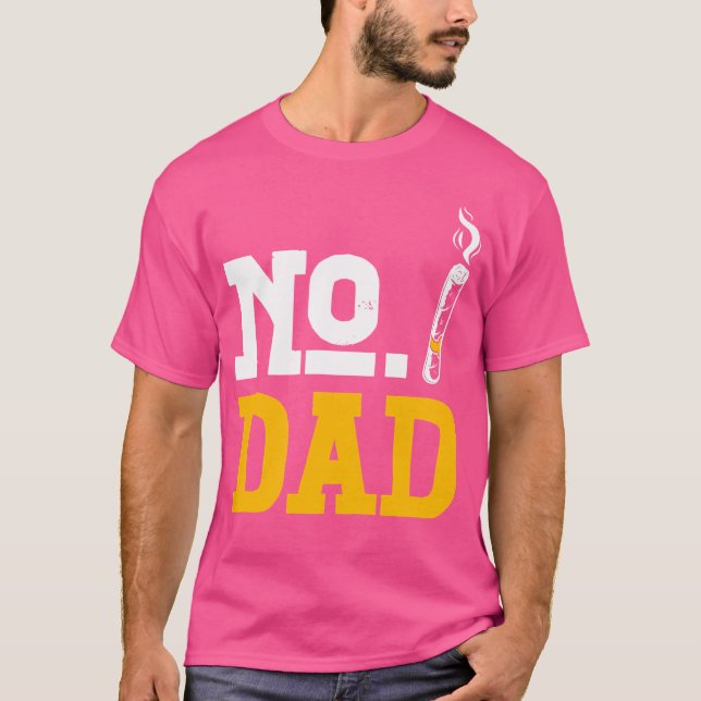Camiseta No Dad Alcohol Liquor Drinking Sober Cigarettes As (Frente)