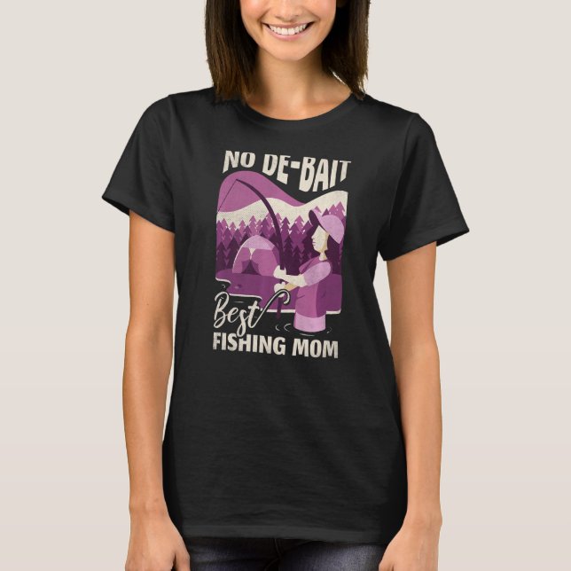 Camiseta No De Bait Best Fishing Mom Mother's Day (Frente)