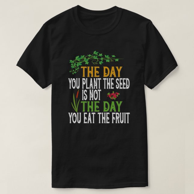 Camiseta No dia em que plantar a semente (Frente do Design)