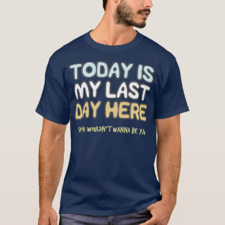Camiseta No Dia Passado No Trabalho, Aposentando O Humor De