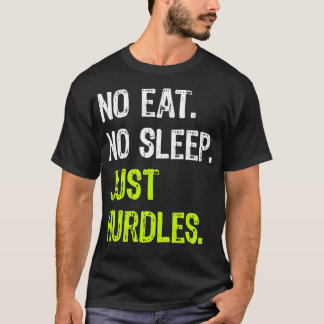 Camiseta No Eat Sleep Repeat Just Hurdles Hurdling 