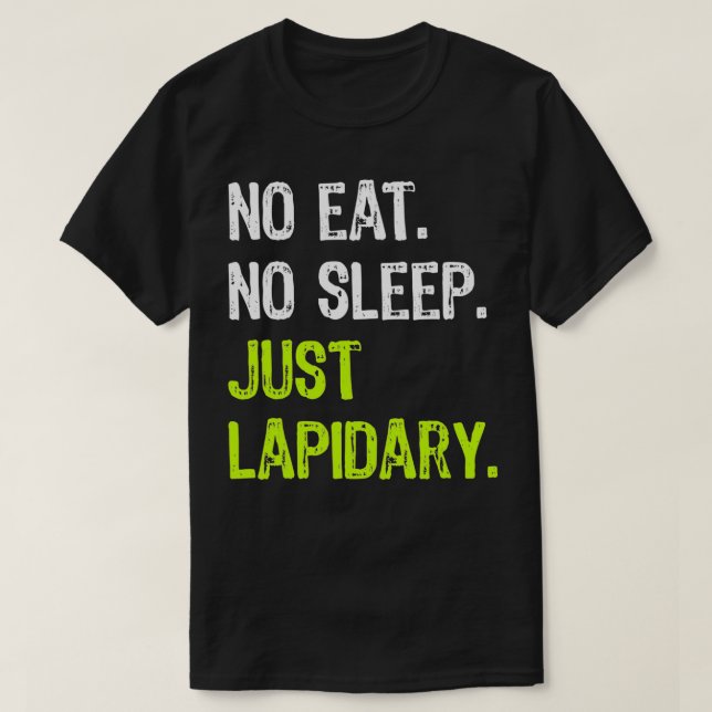 Camiseta No Eat Sleep Repeat Just Lapidary Stone Gems  (Frente do Design)