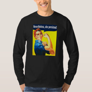 Camiseta No Entanto, Ela Persiste Mulheres Fortes Rosie Riv