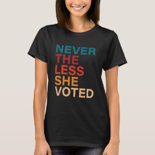 Camiseta No Entanto, Ela Votou A Vitória De Biden Harris 2
