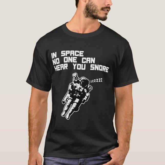 Camiseta No espaço ninguém pode ouvi-lo ressonar (a (Frente)