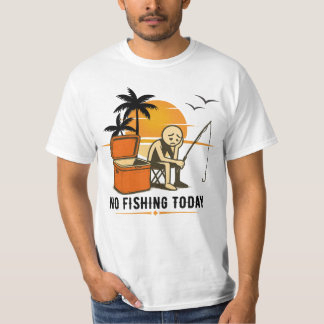 Camiseta No Fishing Today Sad Stickman Fishing Lovers