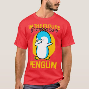 Camiseta No Futuro Quero Ser Um Pinguim