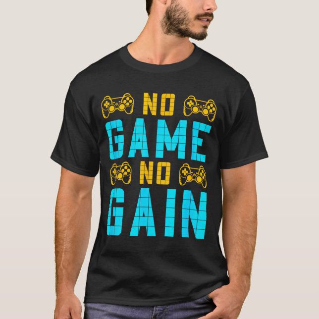 Camiseta No Game No Gain Funny Gaming Quotes Gift For Playe (Frente)