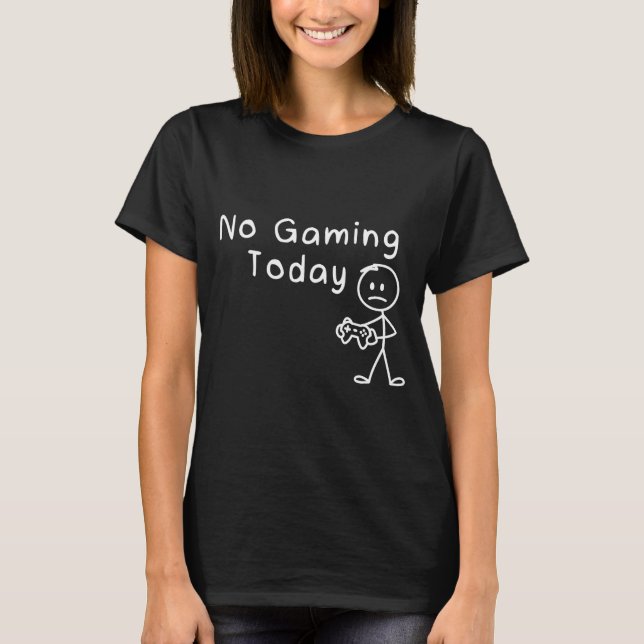 Camiseta No Gaming Today Funny Gamer Sad Stickman Gaming Lo (Frente)