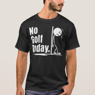 Camiseta No Golf Today Funny Golf Lover Men Women Angry Sti