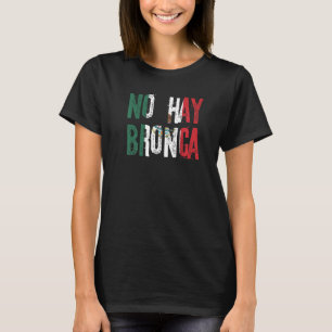 Camiseta No Hay Bronca Mexicano Slang Flag México