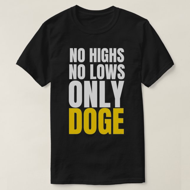 Camiseta No Highs No lows Only Doge Dogecoin Meme Crypto Hu (Frente do Design)