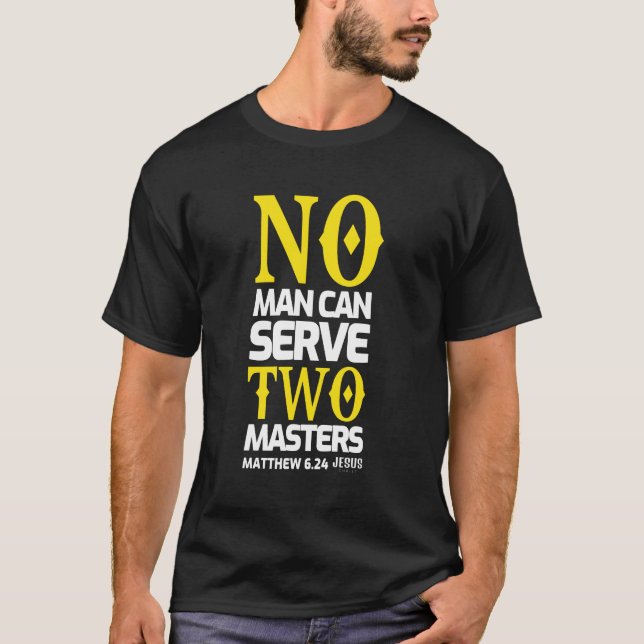 Camiseta No man can serve two masters (Frente)