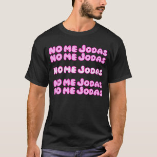 Camiseta No Me Jodas Latina