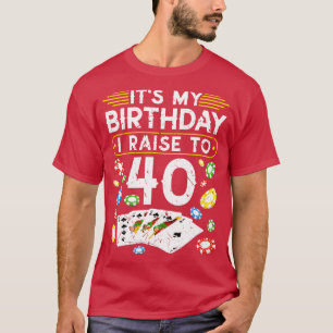 Camiseta No Meu Aniversário Eu Levanto Para 40 Poker