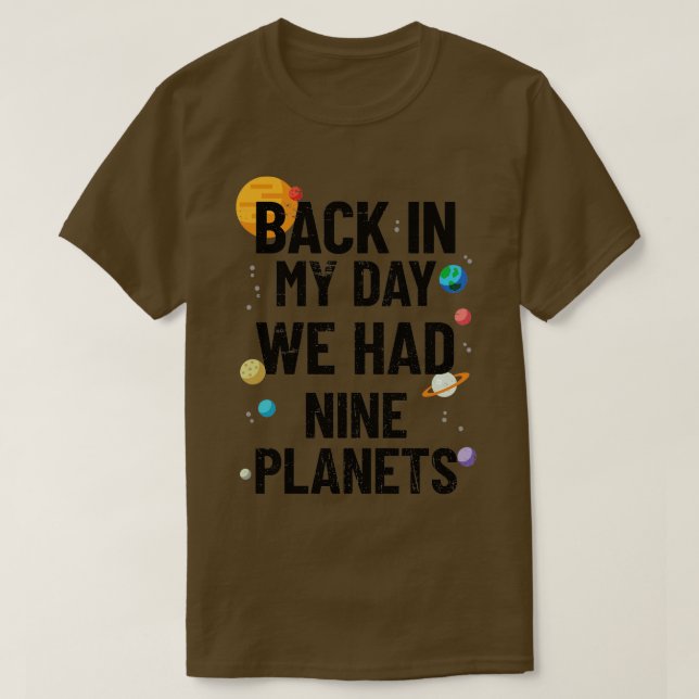 Camiseta No Meu Dia Tivemos Nove Planetas Astronômicos (2) (Frente do Design)