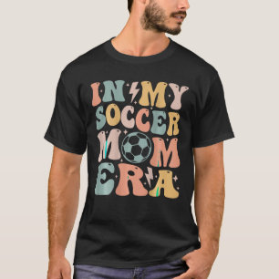 Camiseta No Meu Futebol, A Era Da Mãe T Shirt