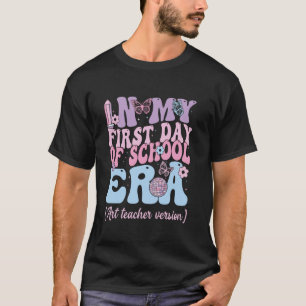 Camiseta No Meu Primeiro Dia De Professora De Arte Na Era D