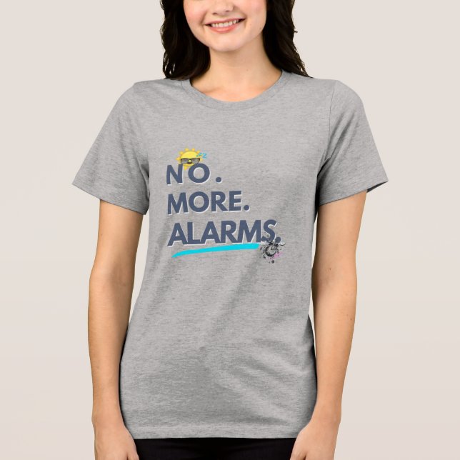 Camiseta 💤 No. More. Alarms. (Frente)