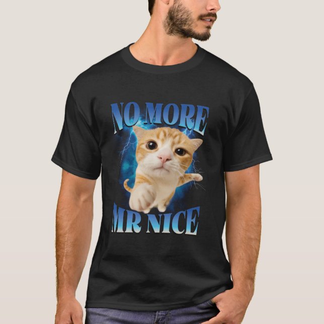 Camiseta No More Mr Nice Humor Unhinged Brainrot Funny cat  (Frente)
