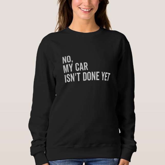Camiseta No My Car Isn't Done Yet  Car Guy Car Mechanic Gar (Frente)