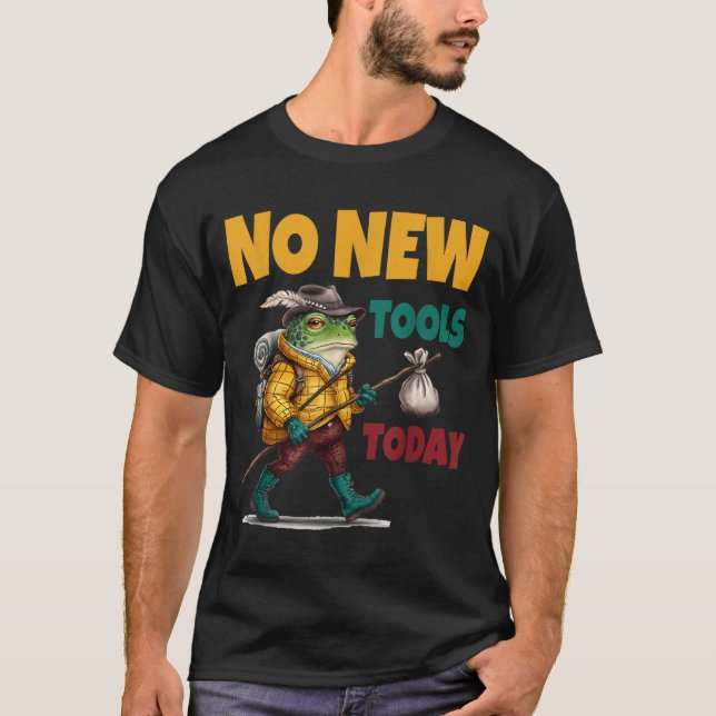 Camiseta No New Tools Today Funny  (Frente)