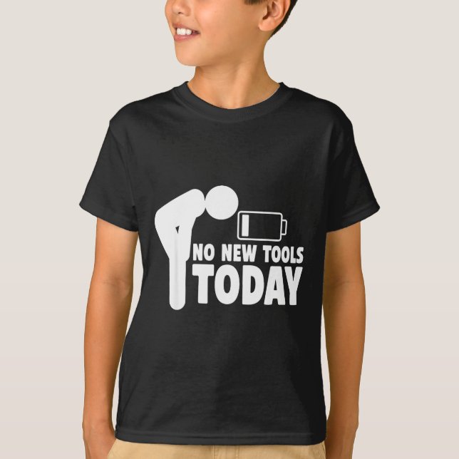 Camiseta No New Tools Today Funny  (Frente)
