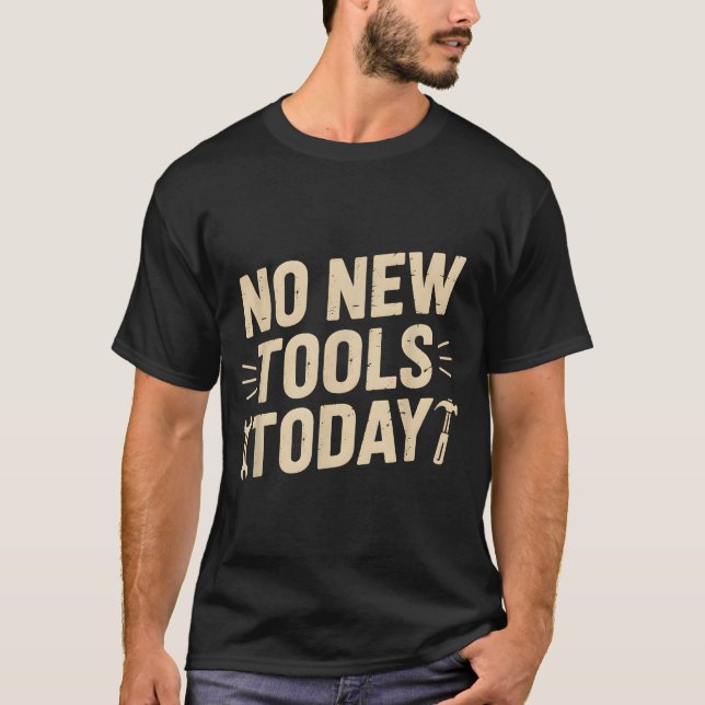 Camiseta No New Tools Today Retro Meme Tools Lover  (Frente)
