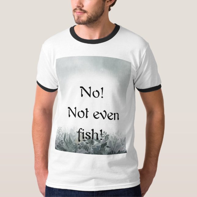Camiseta No!  Not even fish! (Frente)