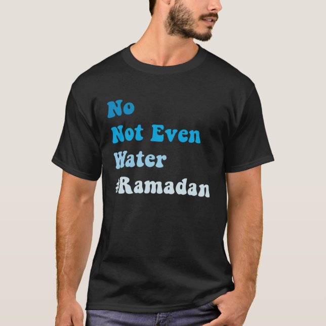 Camiseta No Not Even Water Fasting Muslim Ramadan 2023 Musl (Frente)
