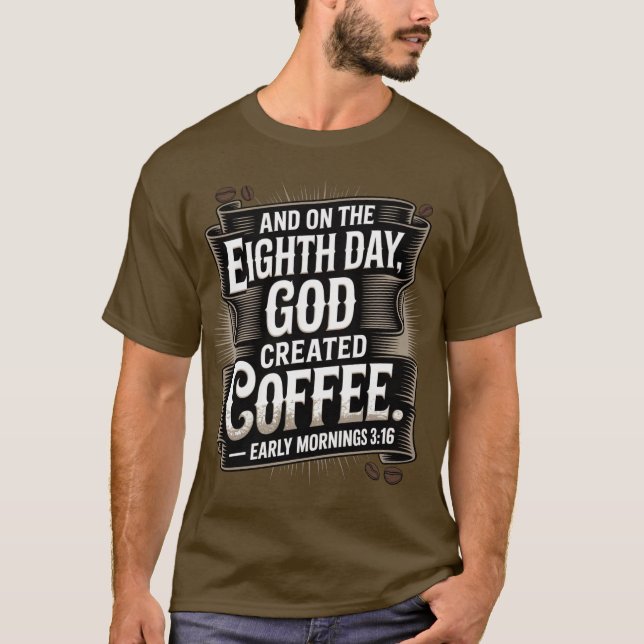Camiseta No oitavo dia, Deus criou o café (Frente)