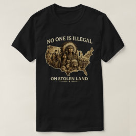 Camiseta No One Is Illegal on Stolen Land