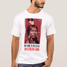 Camiseta No One Is Illegal on Stolen Land Indigenous Right