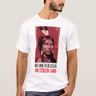Camiseta No One Is Illegal on Stolen Land Indigenous Right