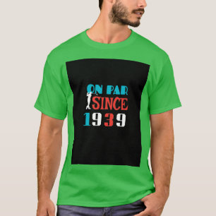 Camiseta No Par Desde 1939, Aniversário 80 Golfer Birthday 
