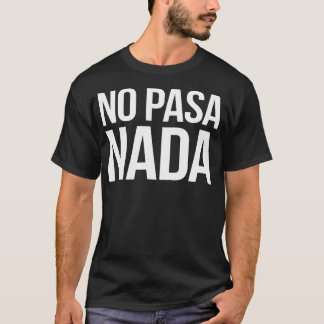 Camiseta No Pasa Nada Espanhol Latino Roupa