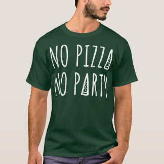 Camiseta No Pizza No Party Humor 11632562