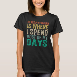 Camiseta No Playground É Onde Eu Passo A Maioria Dos Meus D